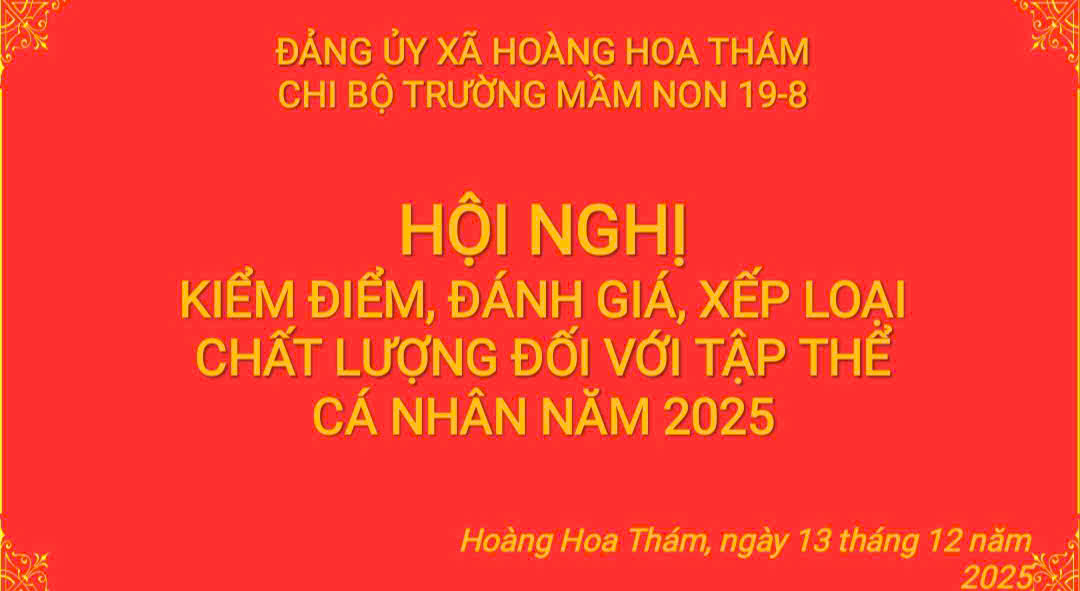 CHI BỘ TRƯỜNG MẦM NON 19-8 LONG TRỌNG TỔ CHỨC HỘI NGHỊ KIỂM ĐIỂM, ĐÁNH GIÁ, XẾP LOẠI CHẤT LƯỢNG ĐỐI VỚI TẬP THỂ, CÁ NHÂN NĂM 2025.